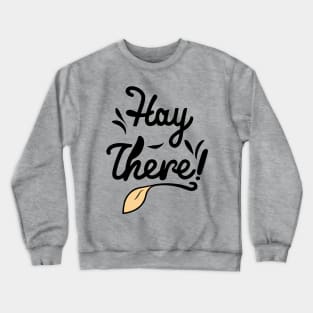 Hay There Farming Country Yeehaw - Cowgirl Cowboy Funny Crewneck Sweatshirt